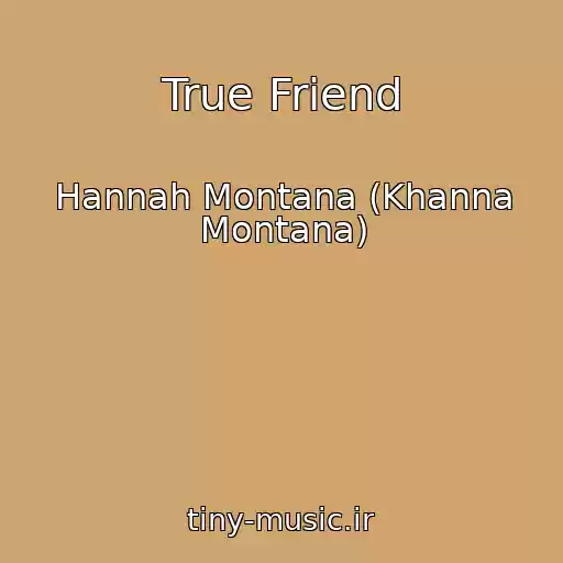کاور آهنگ True Friend از Hannah Montana (Khanna Montana)