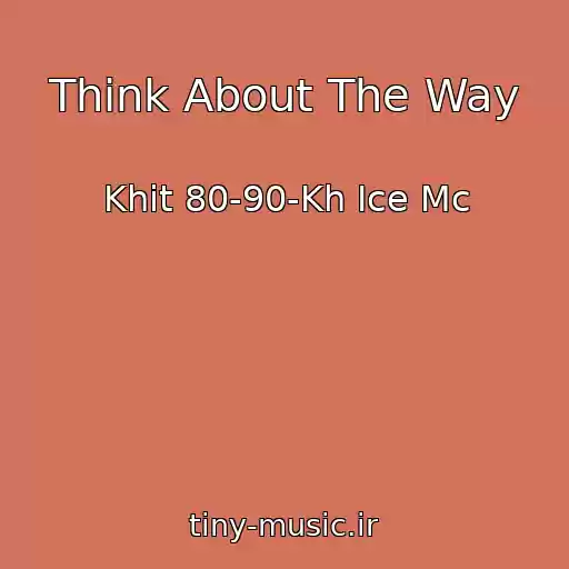کاور آهنگ Think About The Way از Khit 80-90-Kh Ice Mc
