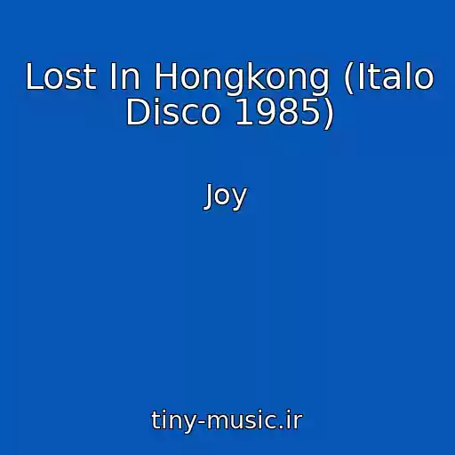 کاور آهنگ Lost In Hongkong (Italo Disco 1985) از Joy