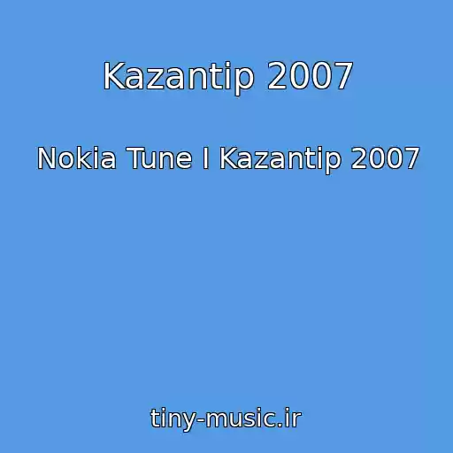 کاور آهنگ Kazantip 2007 از Nokia Tune I Kazantip 2007
