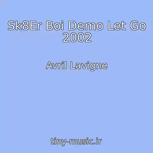 کاور آهنگ Sk8Er Boi Demo Let Go 2002 از Avril Lavigne
