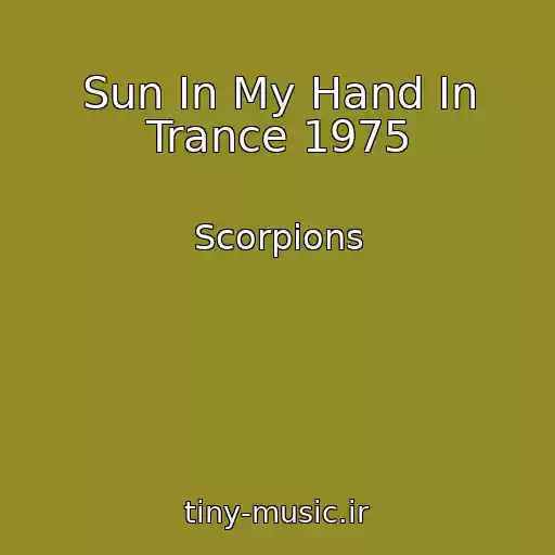 کاور آهنگ Sun In My Hand In Trance 1975 از Scorpions