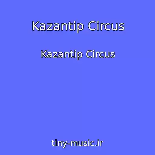 کاور آهنگ Kazantip Circus از Kazantip Circus