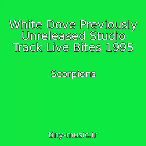 کاور آهنگ White Dove Previously Unreleased Studio Track Live Bites 1995 از Scorpions