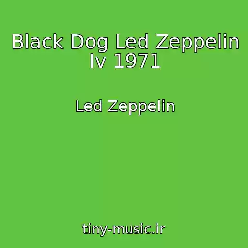 کاور آهنگ Black Dog Led Zeppelin Iv 1971 از Led Zeppelin
