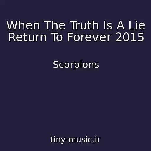 کاور آهنگ When The Truth Is A Lie Return To Forever 2015 از Scorpions