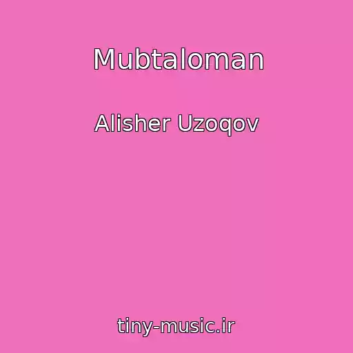 کاور آهنگ Mubtaloman از Alisher Uzoqov