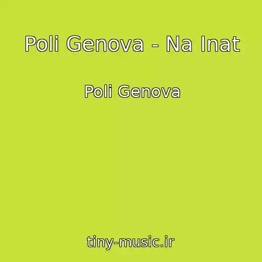 کاور آهنگ Poli Genova - Na Inat از Poli Genova