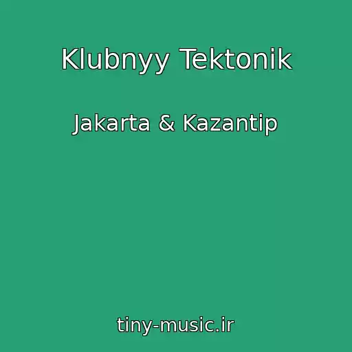 کاور آهنگ Klubnyy Tektonik از Jakarta & Kazantip
