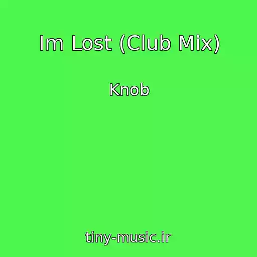 کاور آهنگ Im Lost (Club Mix) از Knob