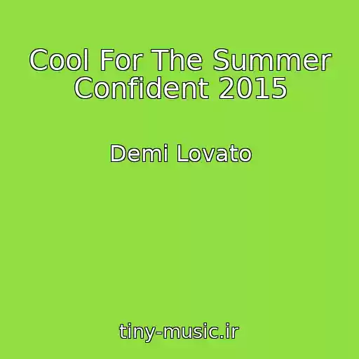 کاور آهنگ Cool For The Summer Confident 2015 از Demi Lovato