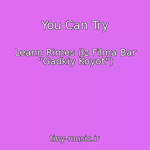 کاور آهنگ You Can Try از Leann Rimes (Iz Filma Bar "Gadkiy Koyot")