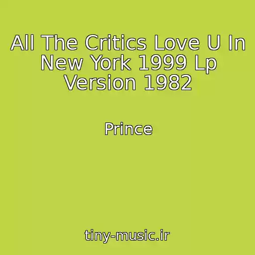 کاور آهنگ All The Critics Love U In New York 1999 Lp Version 1982 از Prince