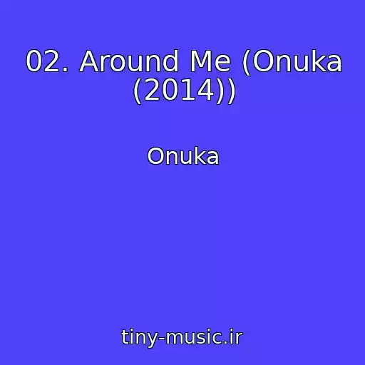 کاور آهنگ 02. Around Me (Onuka (2014)) از Onuka