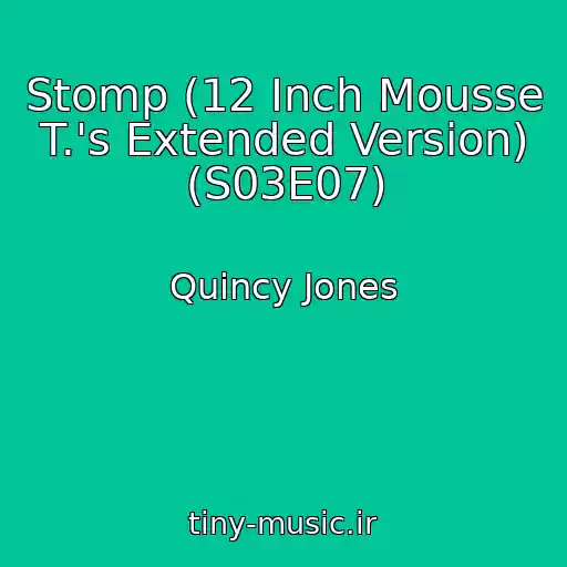 کاور آهنگ Stomp (12 Inch Mousse T.'s Extended Version) (S03E07) از Quincy Jones