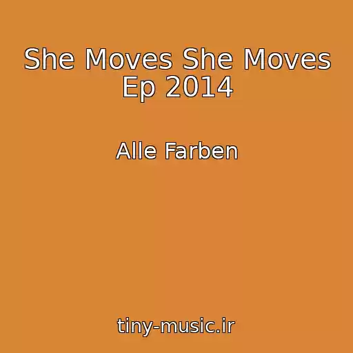 کاور آهنگ She Moves She Moves Ep 2014 از Alle Farben
