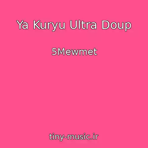 کاور آهنگ Ya Kuryu Ultra Doup از 5Mewmet