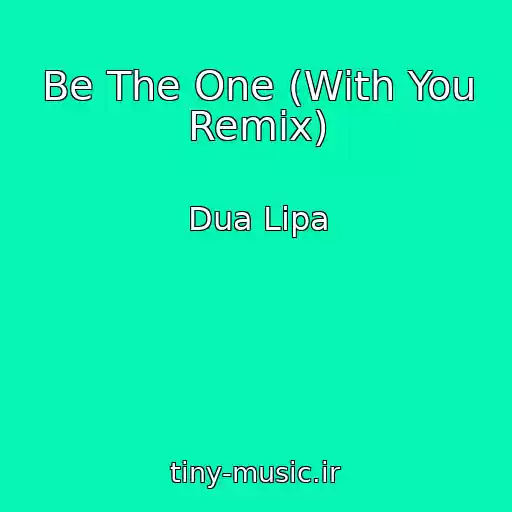 کاور آهنگ Be The One (With You Remix) از Dua Lipa