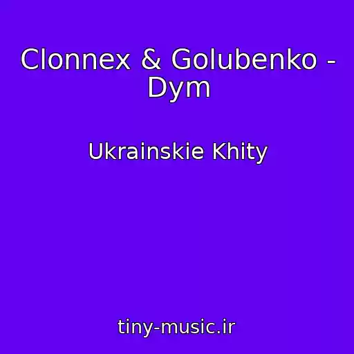 کاور آهنگ Clonnex & Golubenko - Dym از Ukrainskie Khity