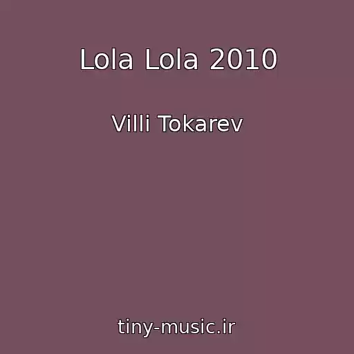 کاور آهنگ Lola Lola 2010 از Villi Tokarev