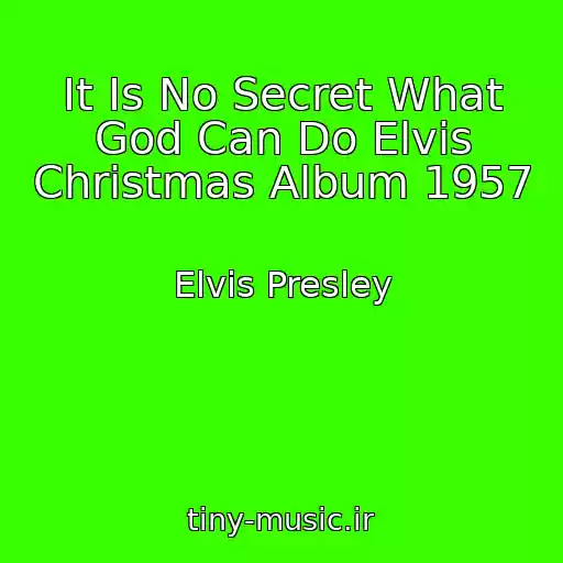 کاور آهنگ It Is No Secret What God Can Do Elvis Christmas Album 1957 از Elvis Presley