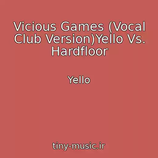 کاور آهنگ Vicious Games (Vocal Club Version)Yello Vs. Hardfloor از Yello