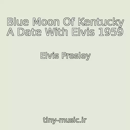 کاور آهنگ Blue Moon Of Kentucky A Date With Elvis 1959 از Elvis Presley