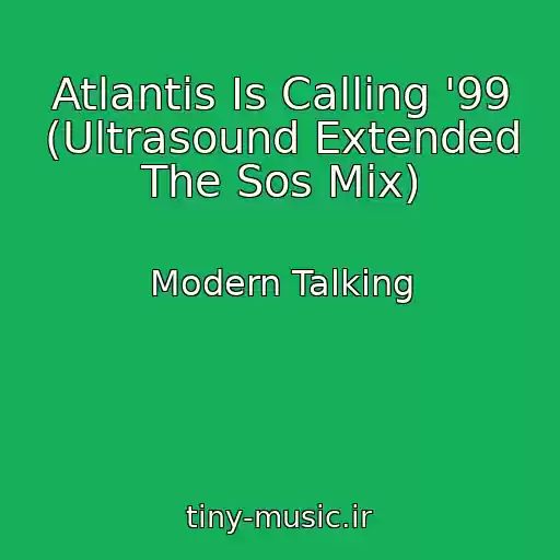 کاور آهنگ Atlantis Is Calling '99 (Ultrasound Extended The Sos Mix) از Modern Talking