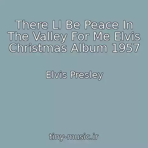کاور آهنگ There Ll Be Peace In The Valley For Me Elvis Christmas Album 1957 از Elvis Presley