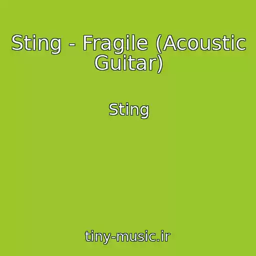 کاور آهنگ Sting - Fragile (Acoustic Guitar) از Sting