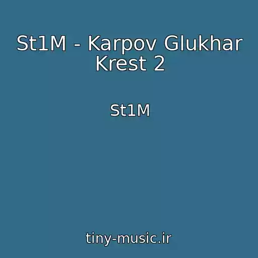 کاور آهنگ St1M - Karpov Glukhar Krest 2 از St1M