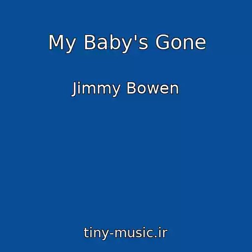 کاور آهنگ My Baby's Gone از Jimmy Bowen