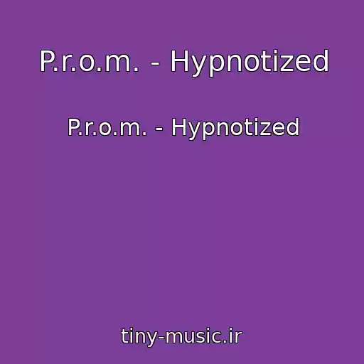 کاور آهنگ P.r.o.m. - Hypnotized از P.r.o.m. - Hypnotized