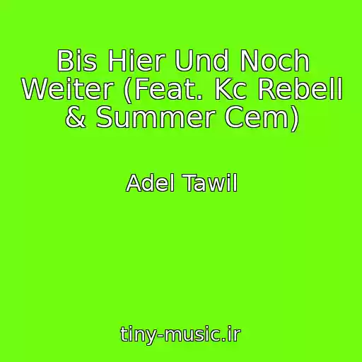 کاور آهنگ Bis Hier Und Noch Weiter (Feat. Kc Rebell & Summer Cem) از Adel Tawil