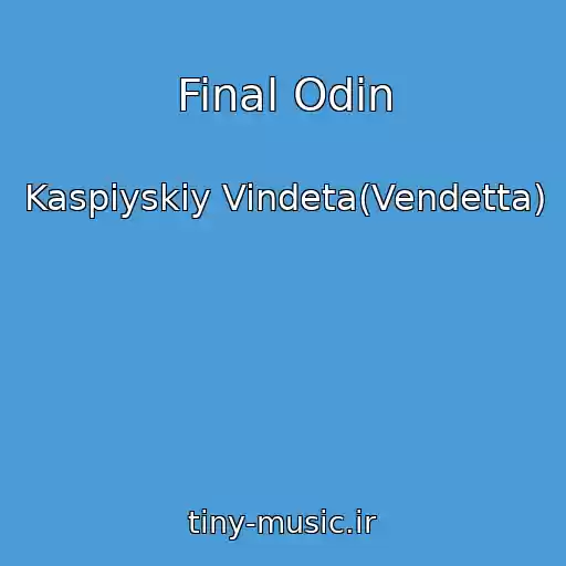 کاور آهنگ Final Odin از Kaspiyskiy Vindeta(Vendetta)