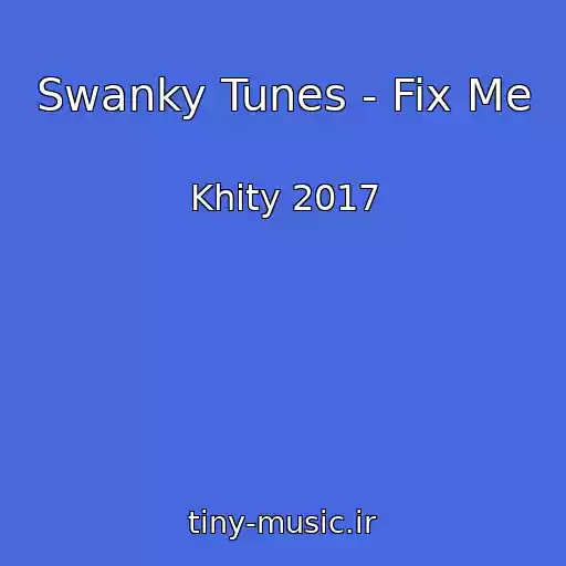 کاور آهنگ Swanky Tunes - Fix Me از Khity 2017