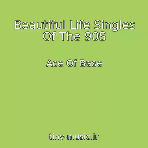 کاور آهنگ Beautiful Life Singles Of The 90S از Ace Of Base