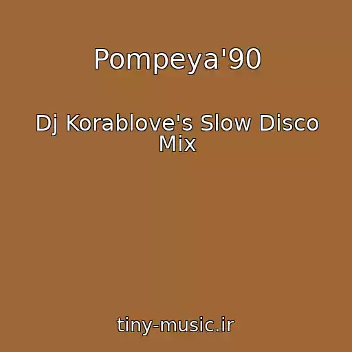 کاور آهنگ Pompeya'90 از Dj Korablove's Slow Disco Mix