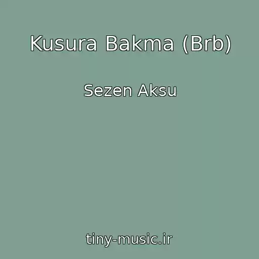 کاور آهنگ Kusura Bakma (Brb) از Sezen Aksu