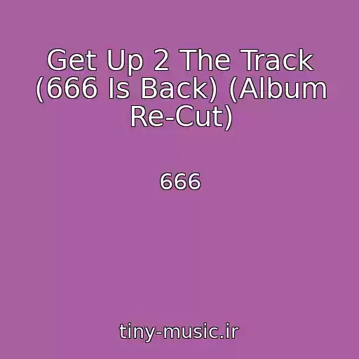 کاور آهنگ Get Up 2 The Track (666 Is Back) (Album Re-Cut) از 666