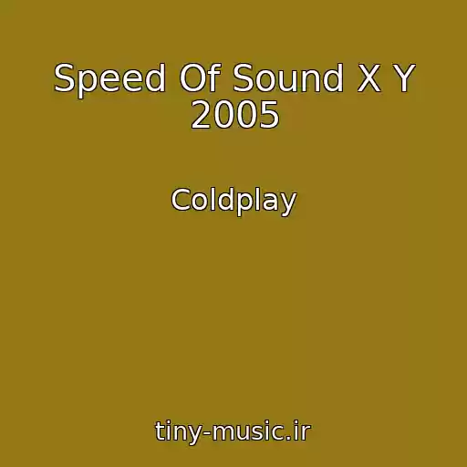کاور آهنگ Speed Of Sound X Y 2005 از Coldplay