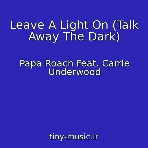 کاور آهنگ Leave A Light On (Talk Away The Dark) از Papa Roach Feat. Carrie Underwood