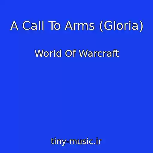 کاور آهنگ A Call To Arms (Gloria) از World Of Warcraft