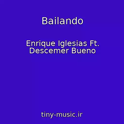 کاور آهنگ Bailando از Enrique Iglesias Ft. Descemer Bueno