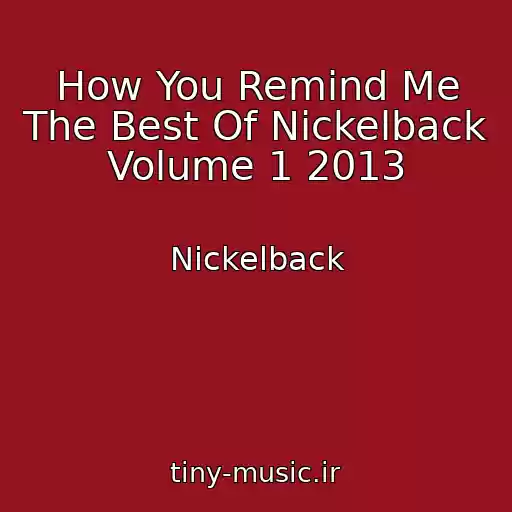 کاور آهنگ How You Remind Me The Best Of Nickelback Volume 1 2013 از Nickelback