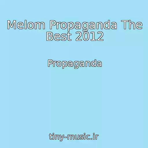 کاور آهنگ Melom Propaganda The Best 2012 از Propaganda