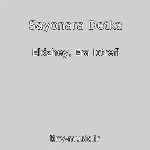 کاور آهنگ Sayonara Detka از Eldzhey, Era Istrefi