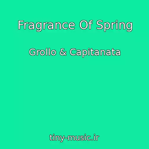 کاور آهنگ Fragrance Of Spring از Grollo & Capitanata