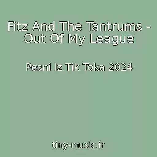 کاور آهنگ Fitz And The Tantrums - Out Of My League از Pesni Iz Tik Toka 2024
