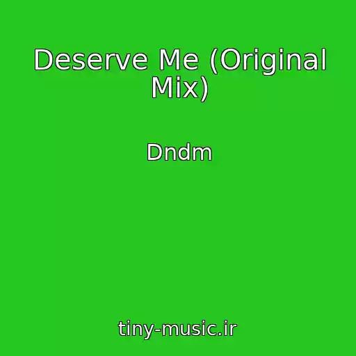 کاور آهنگ Deserve Me (Original Mix) از Dndm